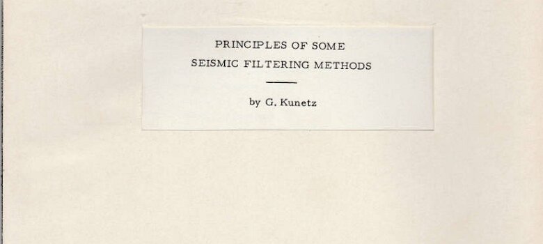 Mars 1968 - PRINCIPLES OF SOME SEISMIC FILTERING METHODS by G. Kunetz Contribution Patrick PRÉVEAUX © CGG