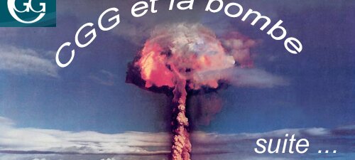 CGG et la bombe Suite à l’article (clic ici) CGG et la bombe, récits de Jean Benoit et François Lévy concernant la participation de notre compagnie aux essais nucléaires dans...