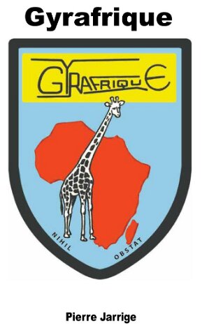 1954-1962 Gyrafrique Gyrafrique 1954-1962 en Algérie (et les Missions de recherche géophysique CGG) par Pierre Jarrige